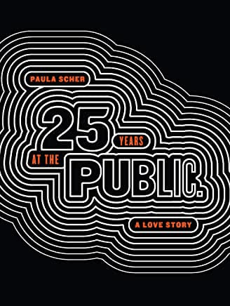 Twenty-Five Years at the Twenty-Five Years at the Public, A Love Story by Paula Scher
