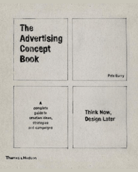 The Advertising Concept Book: Think Now, Design Later