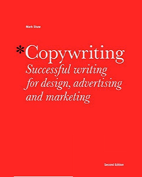 Copywriting: Successful Writing for Design, Advertising and Marketing