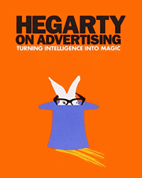 Hegarty on Advertising: Turning Intelligence into Magic