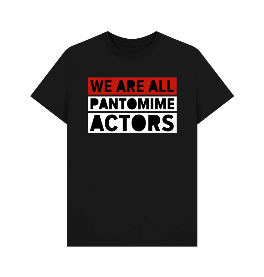 We Are All Pantomime Actors tee